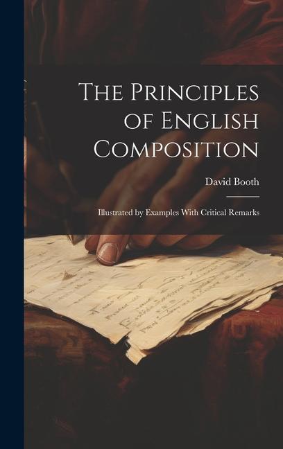 Vorderes Coverbild The Principles of English Composition: Illustrated by Examples With Critical Remarks