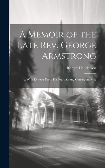 Vorderes Coverbild A Memoir of the Late Rev. George Armstrong