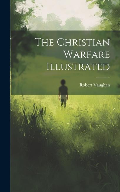 Vorderes Coverbild The Christian Warfare Illustrated