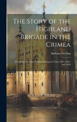 Vorderes Coverbild The Story of the Highland Brigade in the Crimea: Founded On Letters Written During the Years 1854, 1855, and 1856