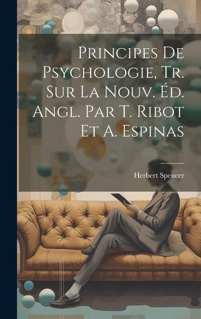 Vorderes Coverbild Principes De Psychologie, Tr. Sur La Nouv. Éd. Angl. Par T. Ribot Et A. Espinas