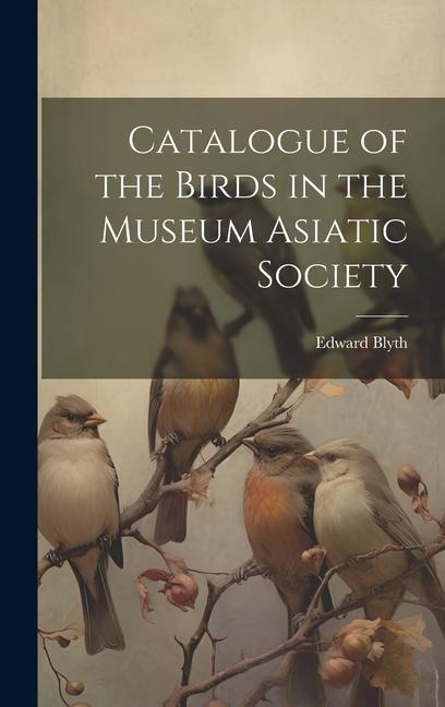 Vorderes Coverbild Catalogue of the Birds in the Museum Asiatic Society