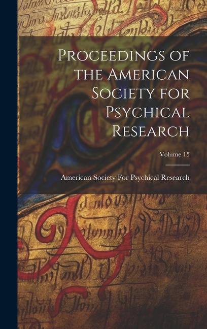 Vorderes Coverbild Proceedings of the American Society for Psychical Research; Volume 15