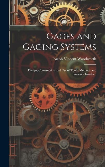 Vorderes Coverbild Gages and Gaging Systems: Design, Construction and Use of Tools, Methods and Processes Involved