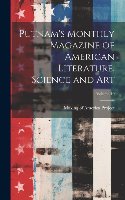 Vorderes Coverbild Putnam's Monthly Magazine of American Literature, Science and Art; Volume 10