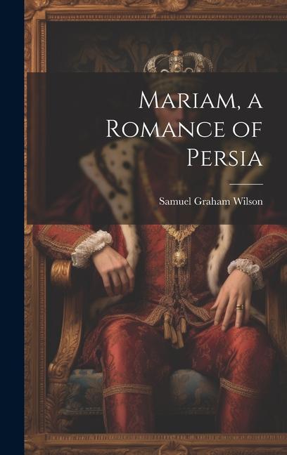 Vorderes Coverbild Mariam, a Romance of Persia