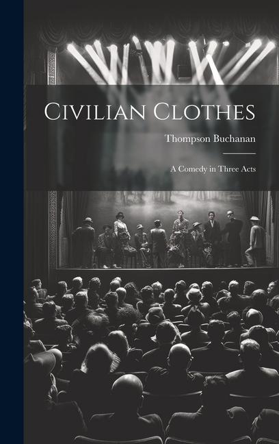 Vorderes Coverbild Civilian Clothes: A Comedy in Three Acts