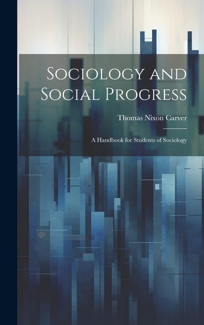 Vorderes Coverbild Sociology and Social Progress; a Handbook for Students of Sociology