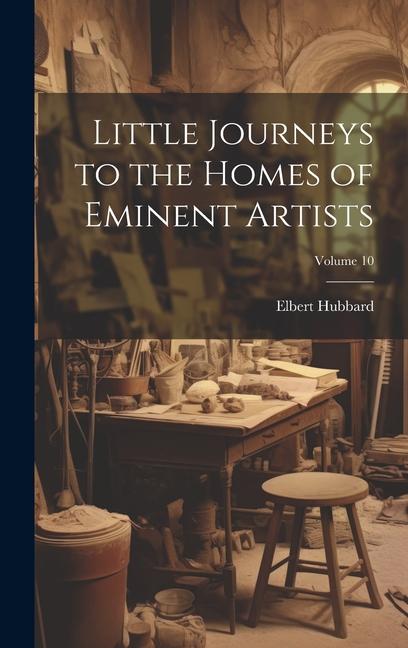 Vorderes Coverbild Little Journeys to the Homes of Eminent Artists; Volume 10