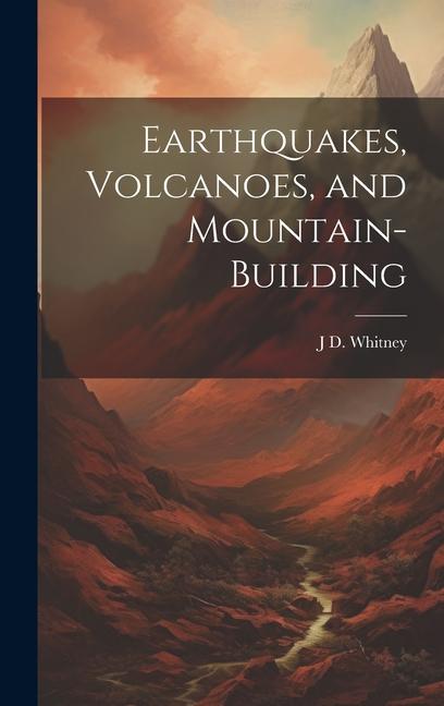 Vorderes Coverbild Earthquakes, Volcanoes, and Mountain-building