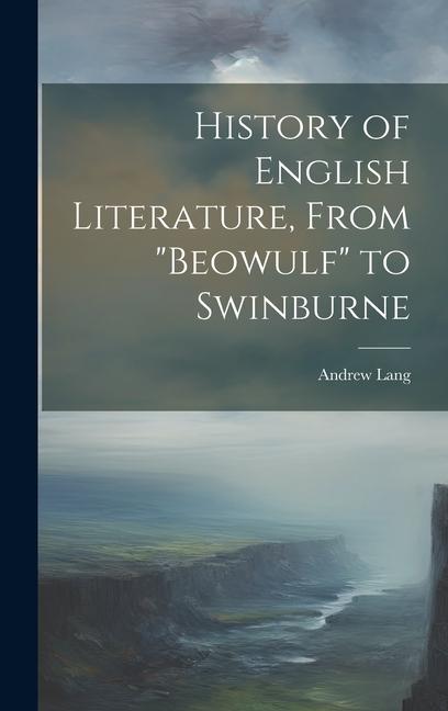 Vorderes Coverbild History of English Literature, From "Beowulf" to Swinburne