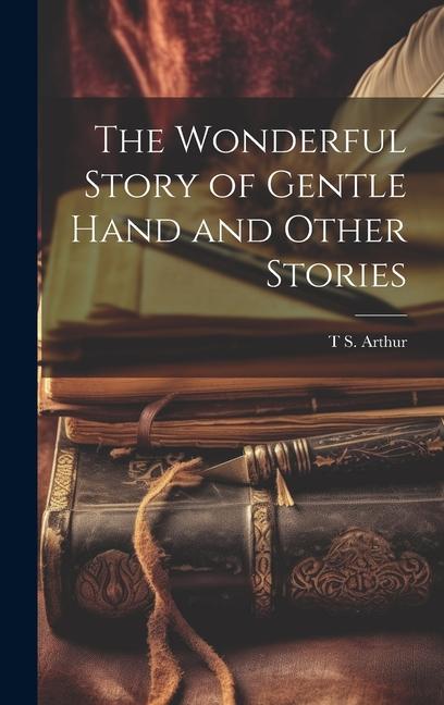 Vorderes Coverbild The Wonderful Story of Gentle Hand and Other Stories