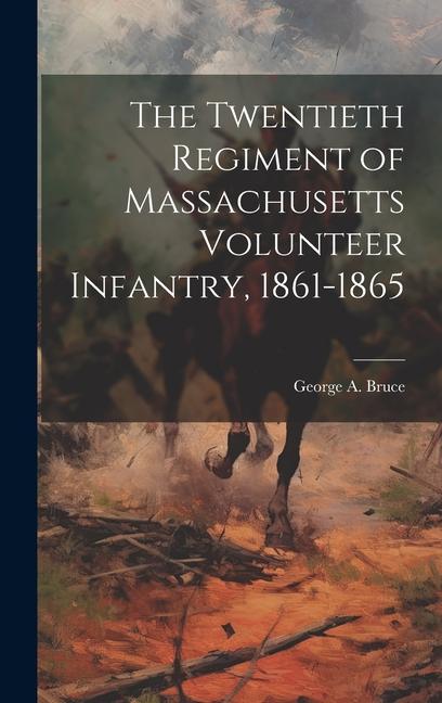 Vorderes Coverbild The Twentieth Regiment of Massachusetts Volunteer Infantry, 1861-1865