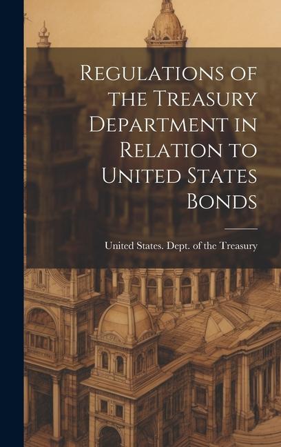 Vorderes Coverbild Regulations of the Treasury Department in Relation to United States Bonds