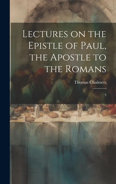 Vorderes Coverbild Lectures on the Epistle of Paul, the Apostle to the Romans: 3