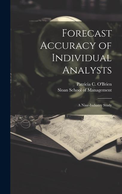 Vorderes Coverbild Forecast Accuracy of Individual Analysts: A Nine-industry Study