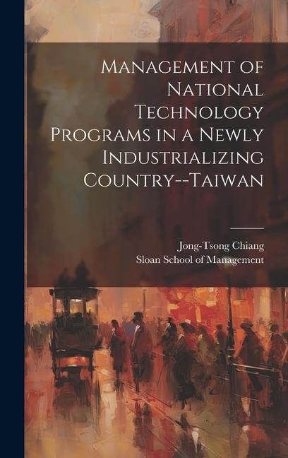 Vorderes Coverbild Management of National Technology Programs in a Newly Industrializing Country--Taiwan