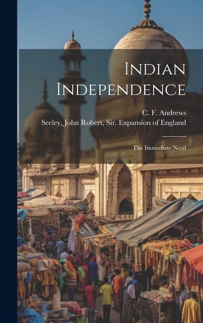 Vorderes Coverbild Indian Independence: The Immediate Need