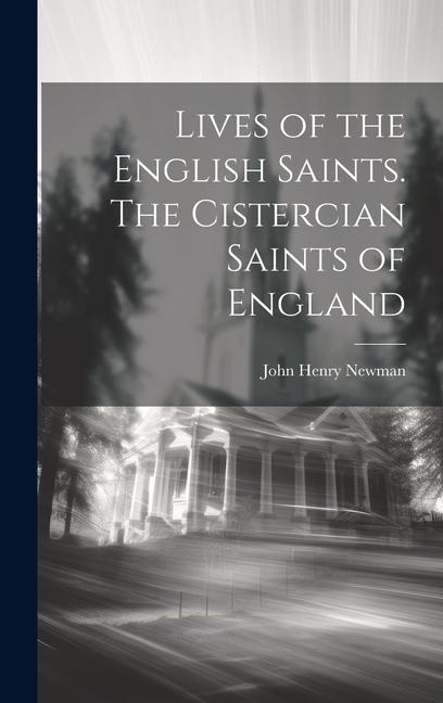 Vorderes Coverbild Lives of the English Saints. The Cistercian Saints of England