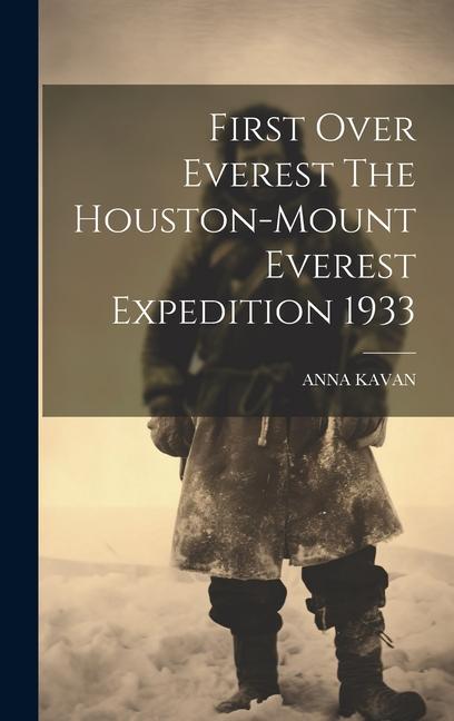 Vorderes Coverbild First Over Everest The Houston-Mount Everest Expedition 1933