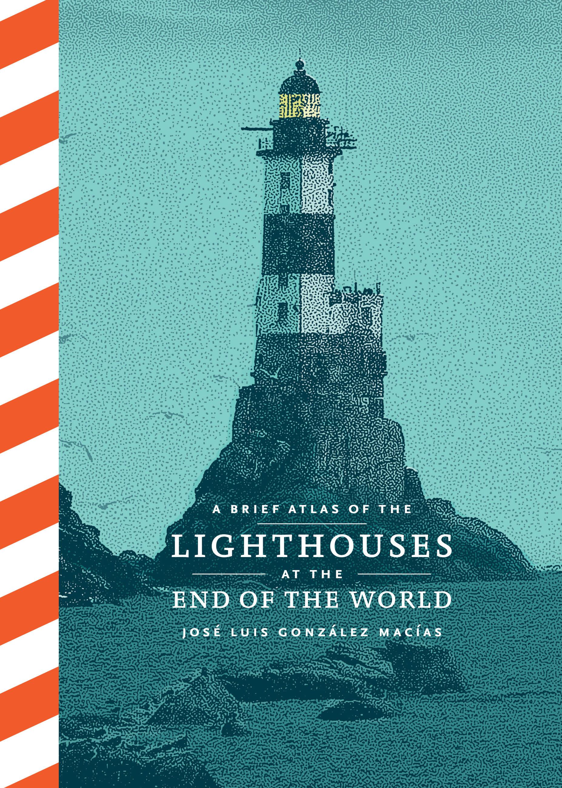 Vorderes Coverbild A Brief Atlas of the Lighthouses at the End of the World