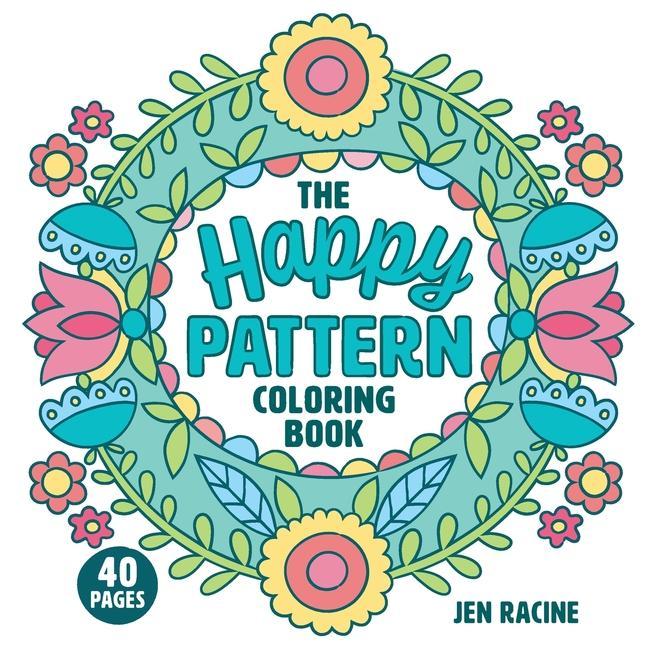 Vorderes Coverbild The Happy Pattern Coloring Book: Simple, Fun, Stress-Relieving Patterns for Everyone