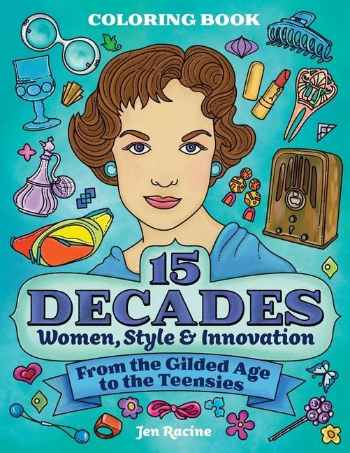Vorderes Coverbild 15 Decades Coloring Book: Women, Style & Innovation from the Gilded Age to the Teensies