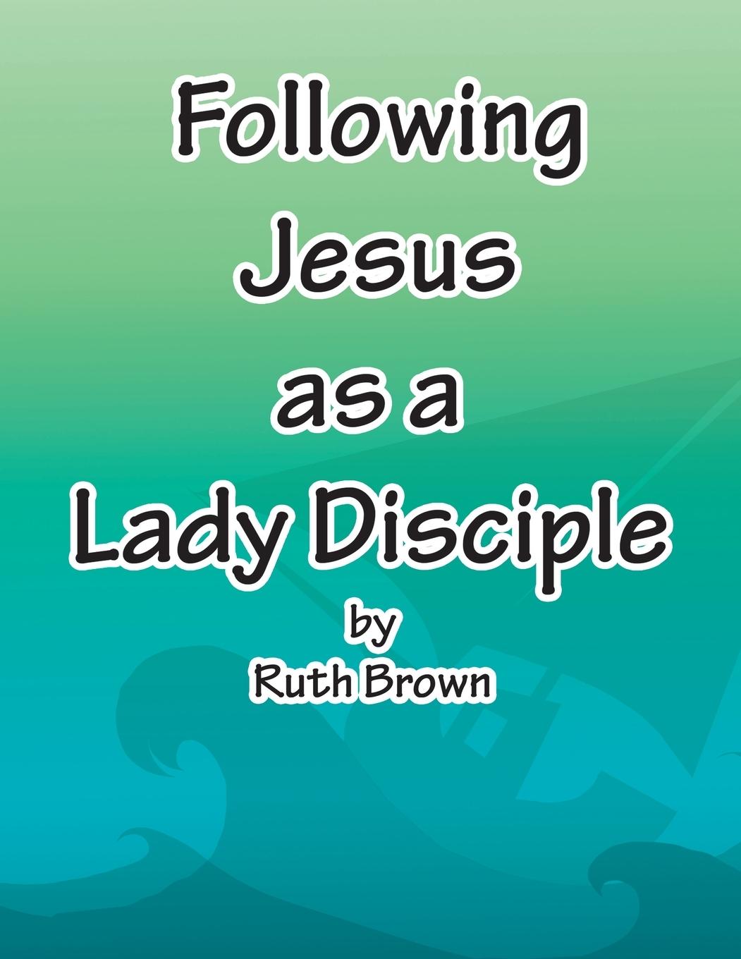 Vorderes Coverbild Following Jesus as a Lady Disciple