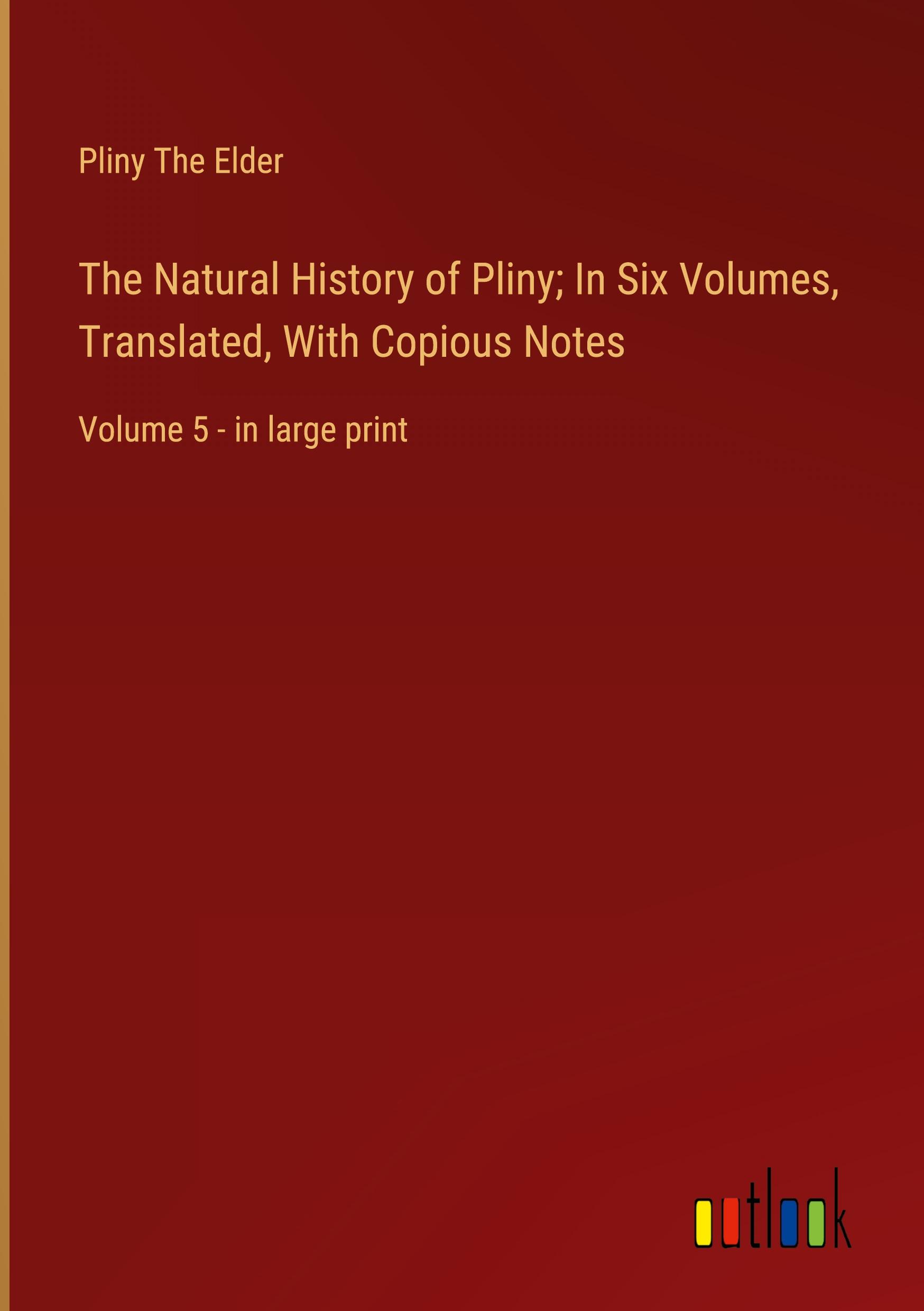 Vorderes Coverbild The Natural History of Pliny; In Six Volumes, Translated, With Copious Notes