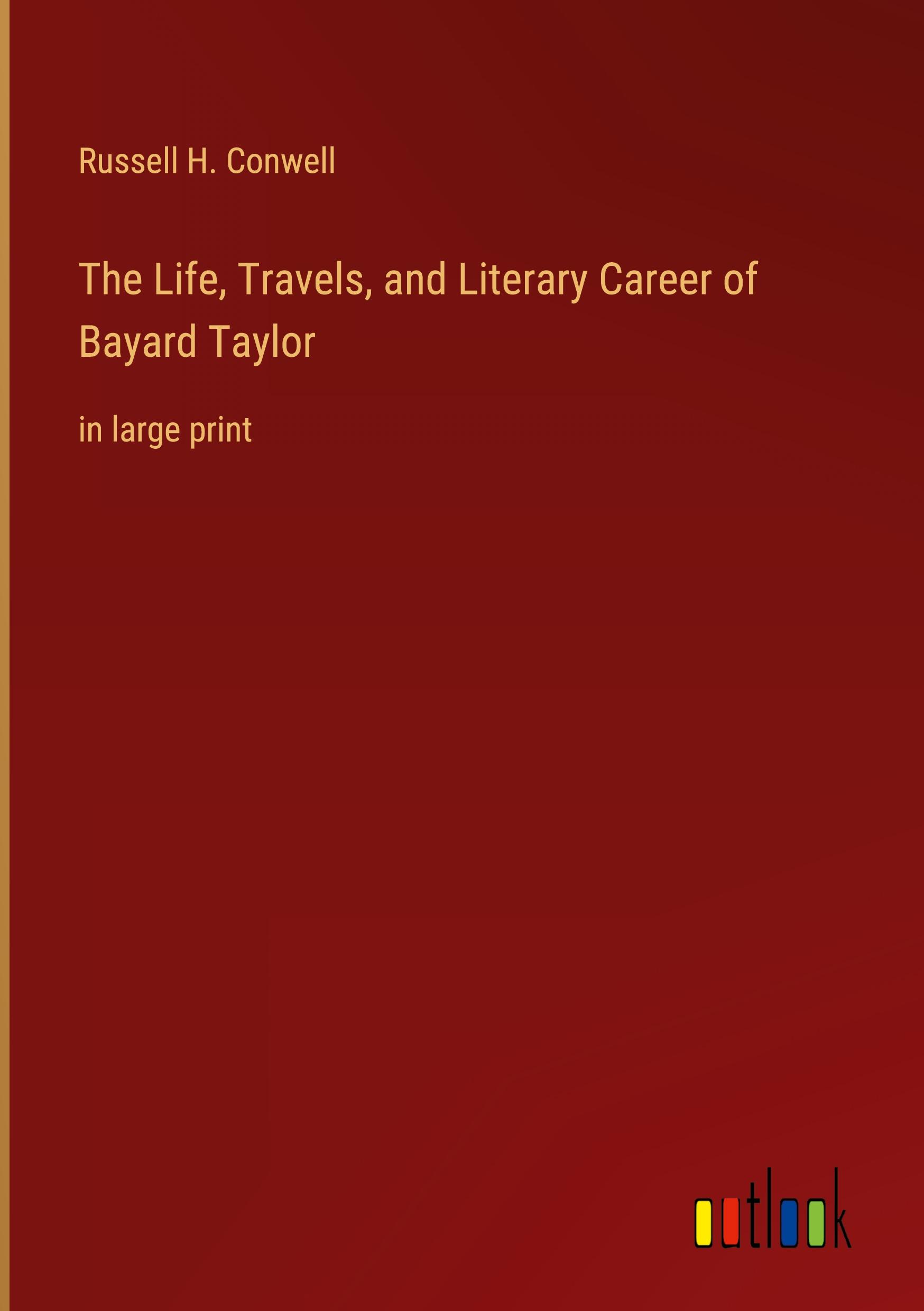 Vorderes Coverbild The Life, Travels, and Literary Career of Bayard Taylor