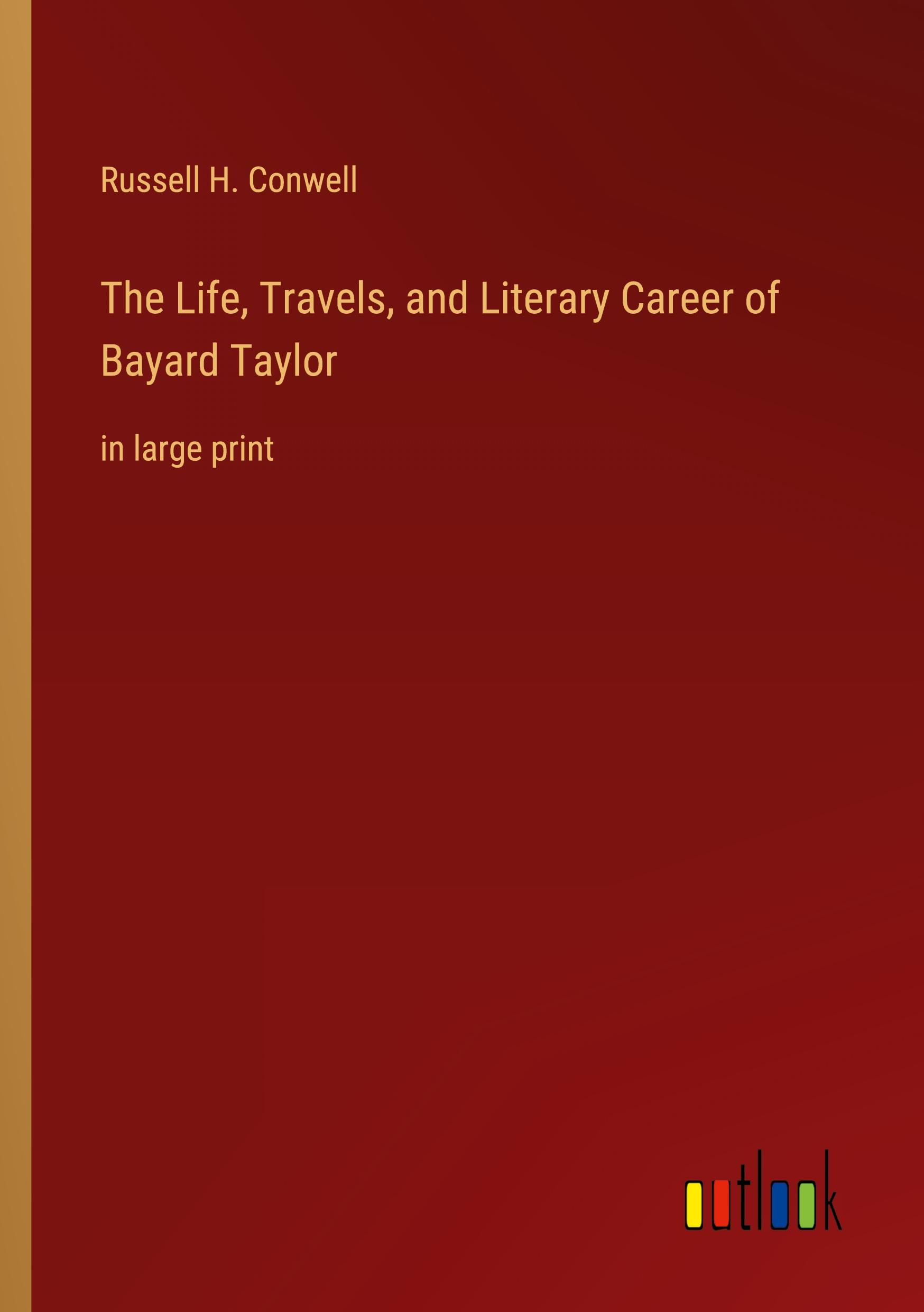 Vorderes Coverbild The Life, Travels, and Literary Career of Bayard Taylor