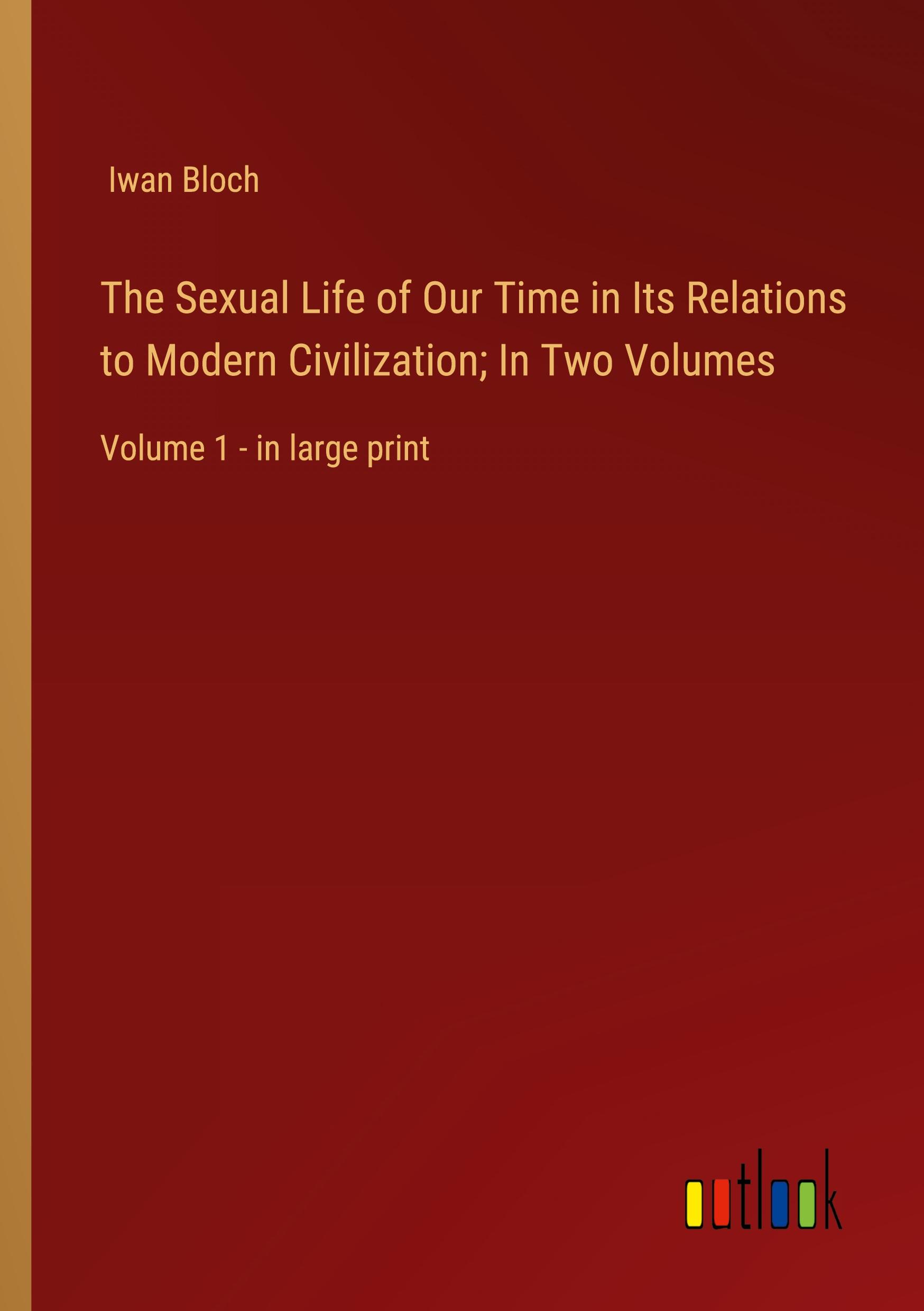 Vorderes Coverbild The Sexual Life of Our Time in Its Relations to Modern Civilization; In Two Volumes