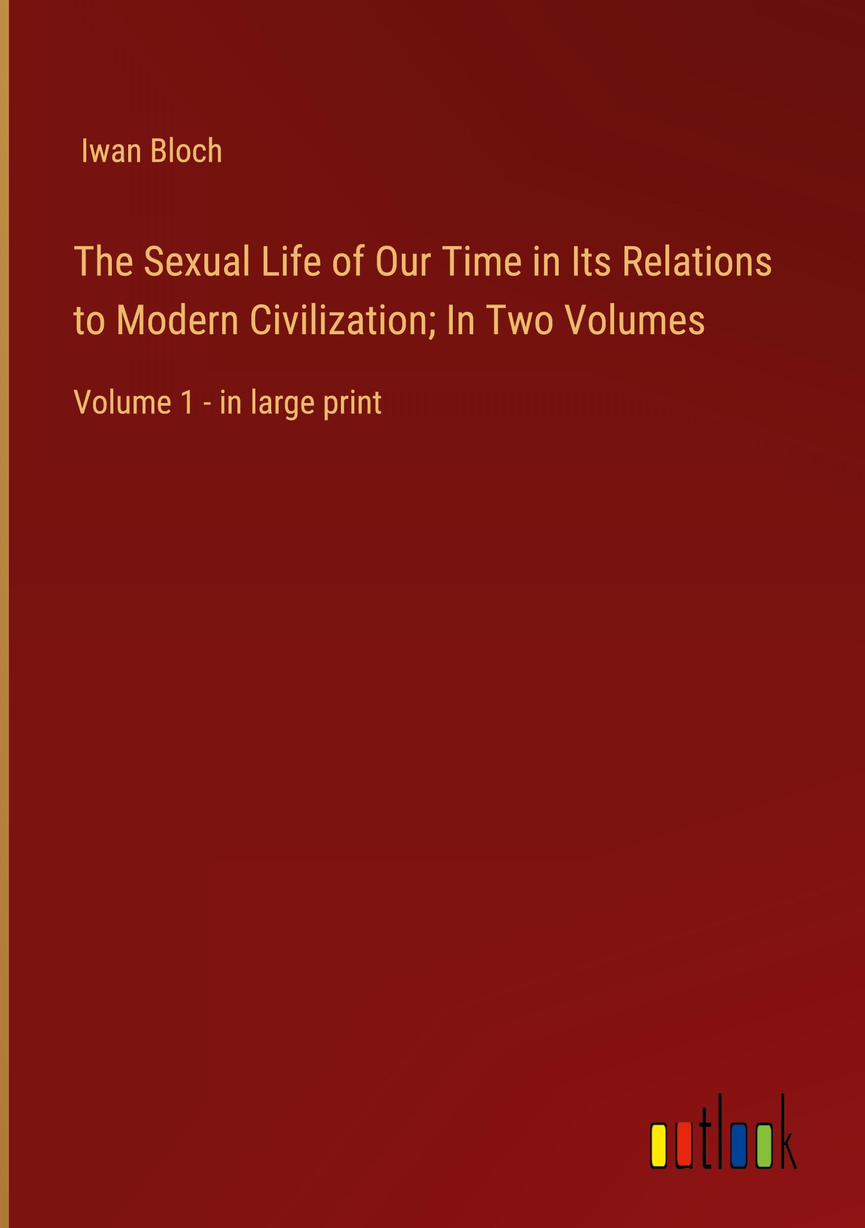 Vorderes Coverbild The Sexual Life of Our Time in Its Relations to Modern Civilization; In Two Volumes