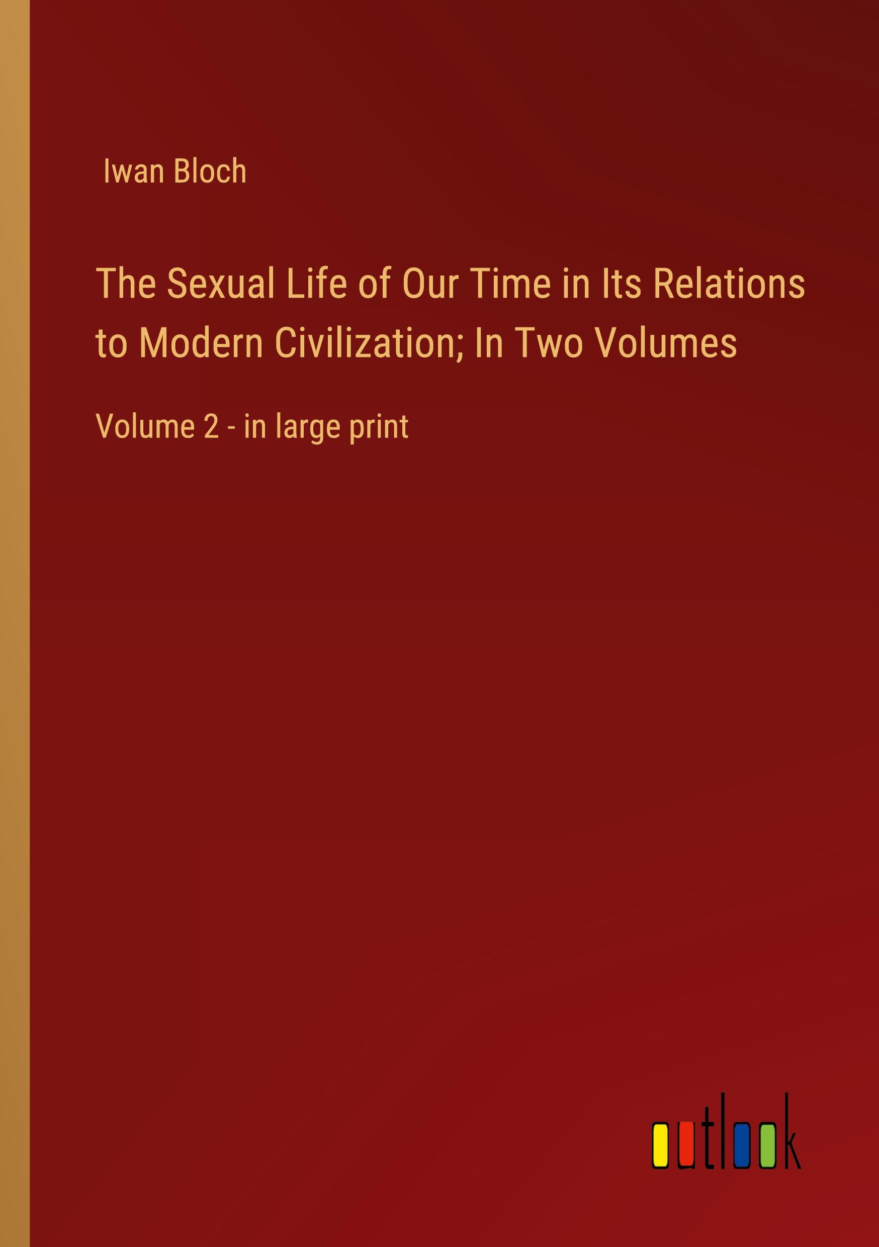 Vorderes Coverbild The Sexual Life of Our Time in Its Relations to Modern Civilization; In Two Volumes