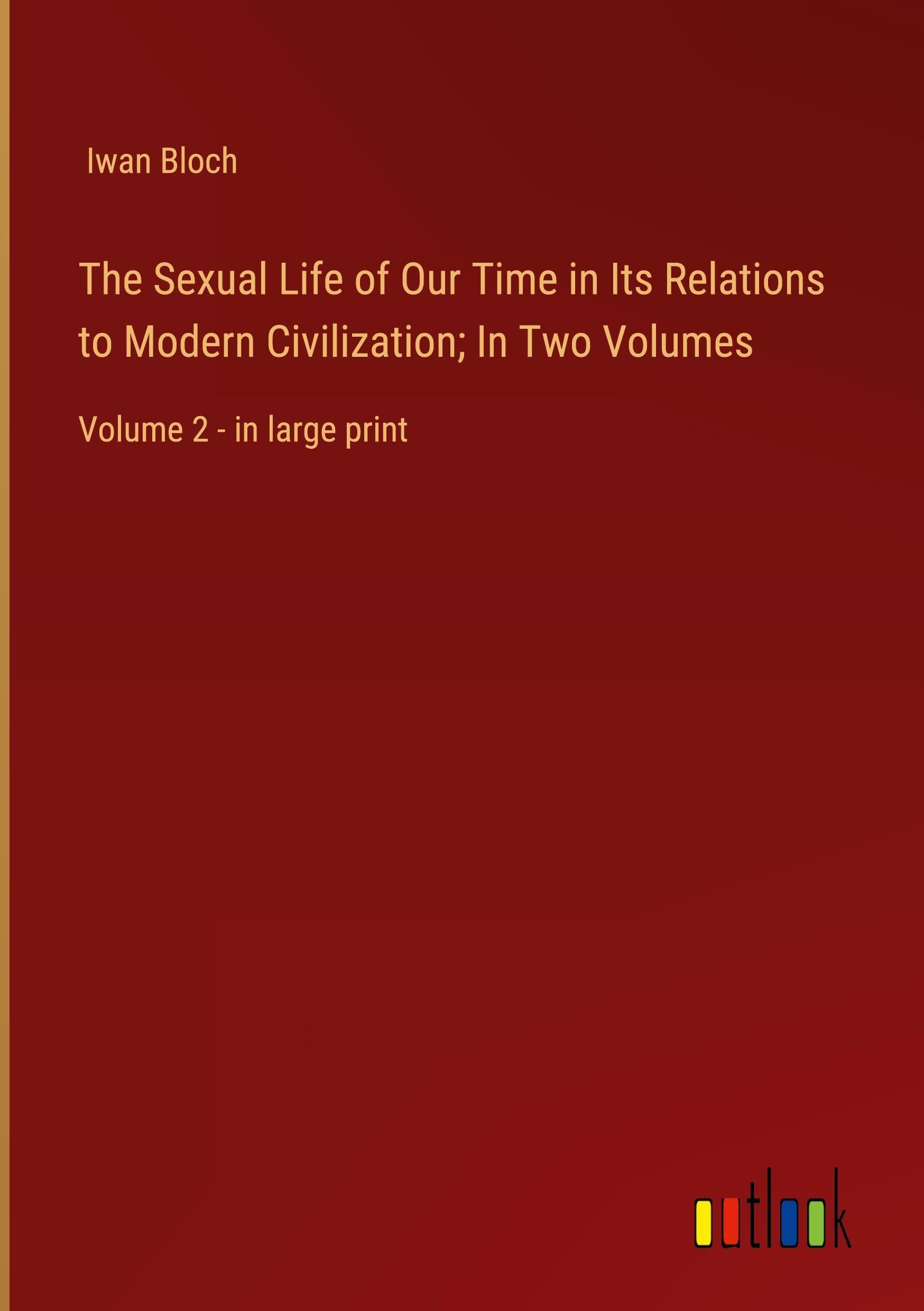 Vorderes Coverbild The Sexual Life of Our Time in Its Relations to Modern Civilization; In Two Volumes