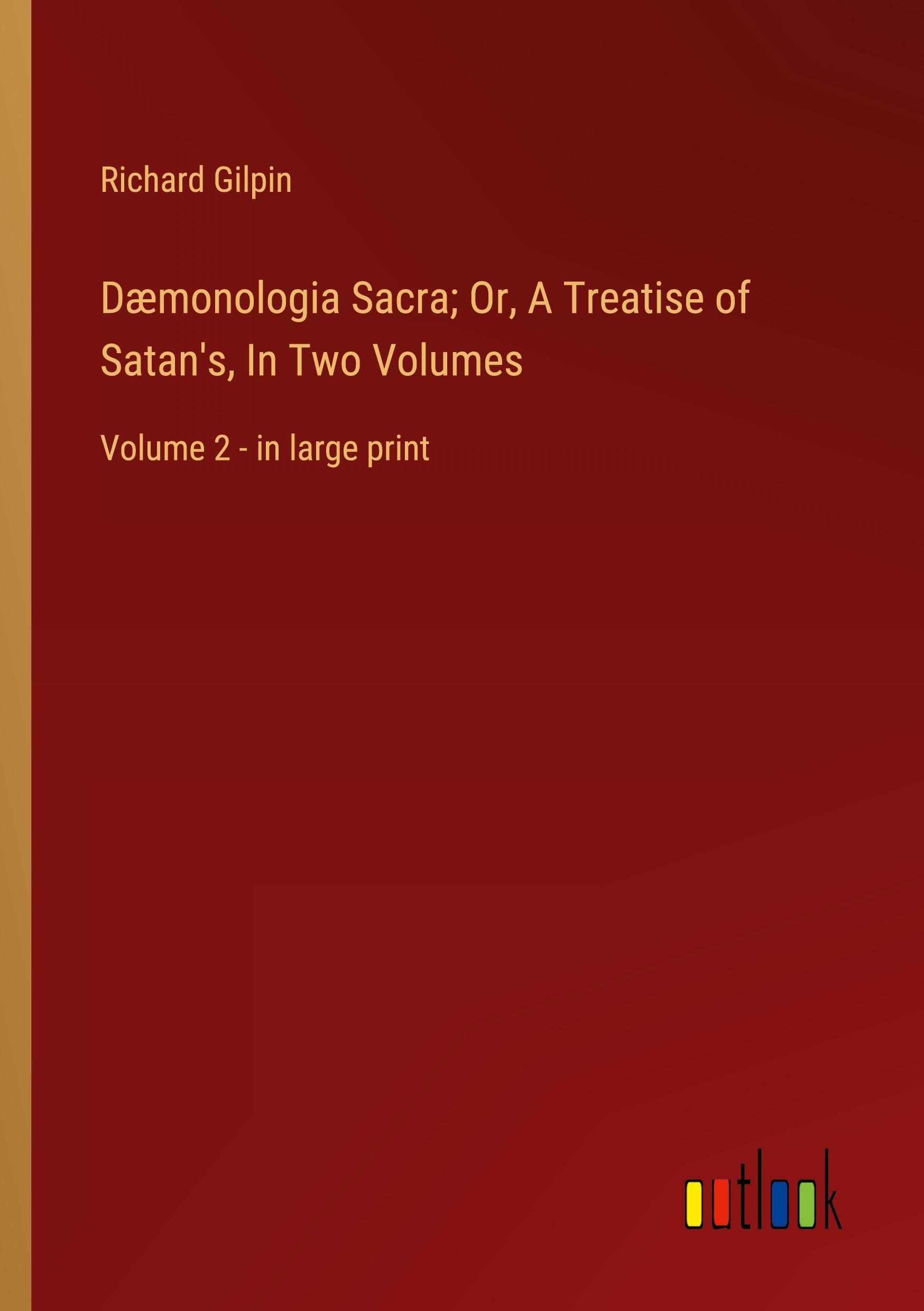 Vorderes Coverbild Dæmonologia Sacra; Or, A Treatise of Satan's, In Two Volumes