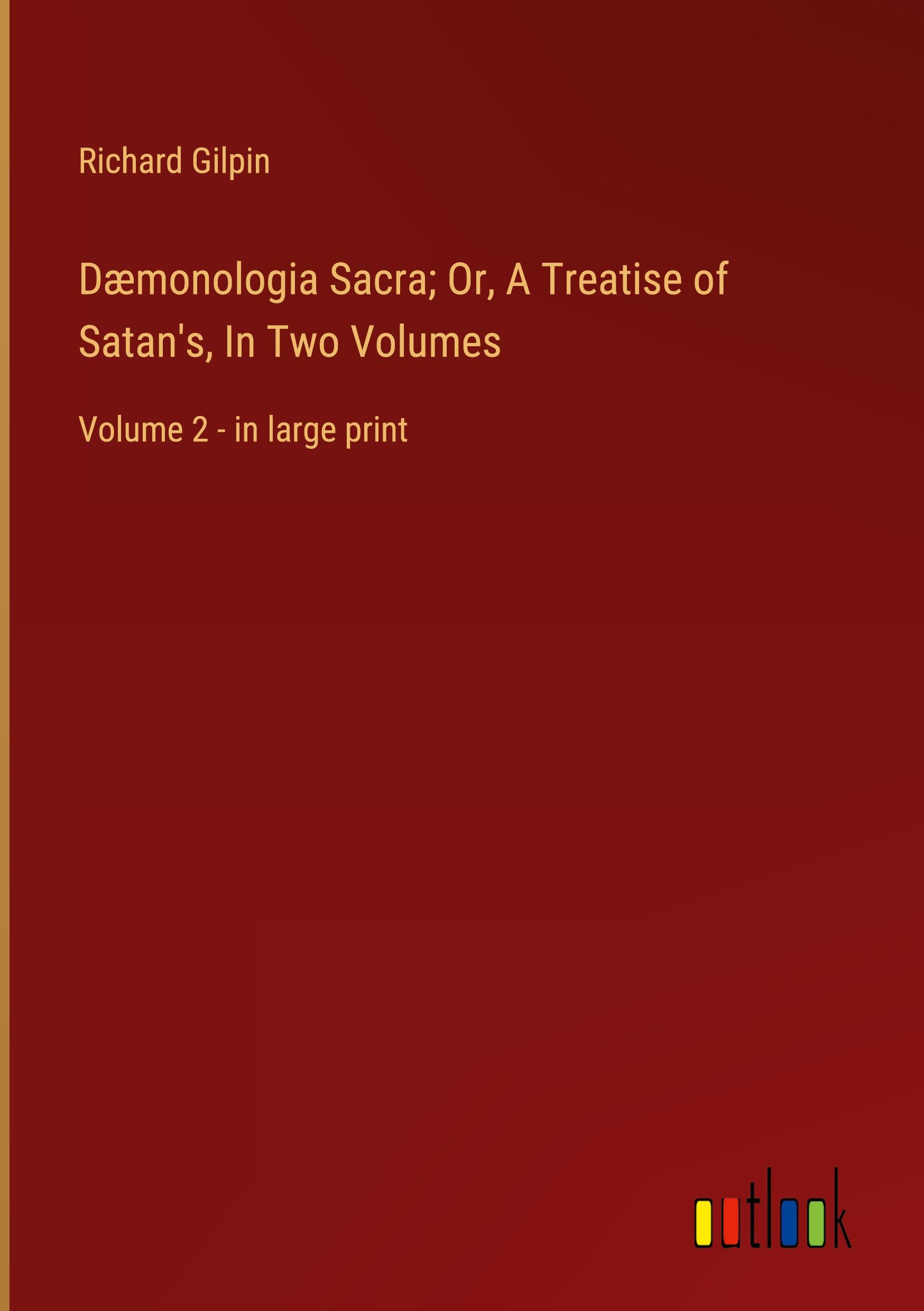 Vorderes Coverbild Dæmonologia Sacra; Or, A Treatise of Satan's, In Two Volumes