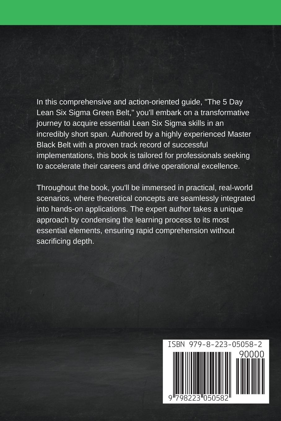 Rückseitencover The 5 Day Lean Six Sigma Green Belt A Practical Approach to Understanding and Utilizing Lean Six Sigma