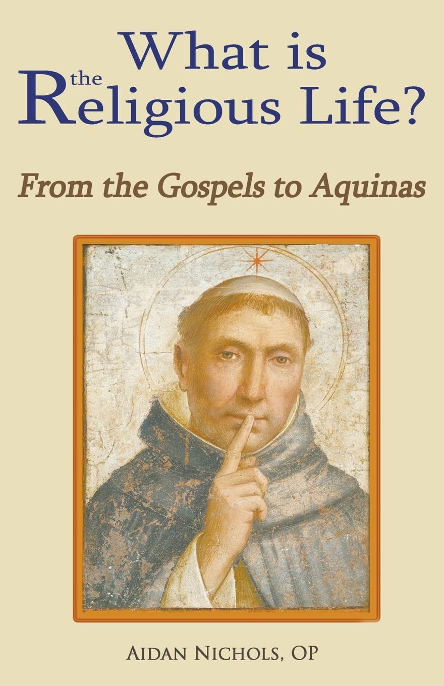 Vorderes Coverbild What is the Religious Life? From the Gospels to Aquinas