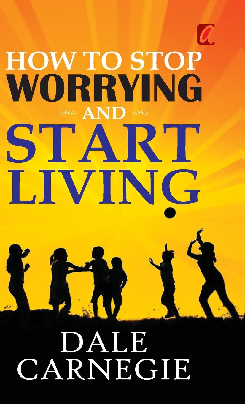 Vorderes Coverbild How to stop worrying and Start living