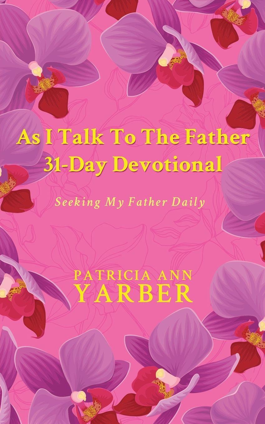 Vorderes Coverbild As I Talk To The Father 31 Day Devotional