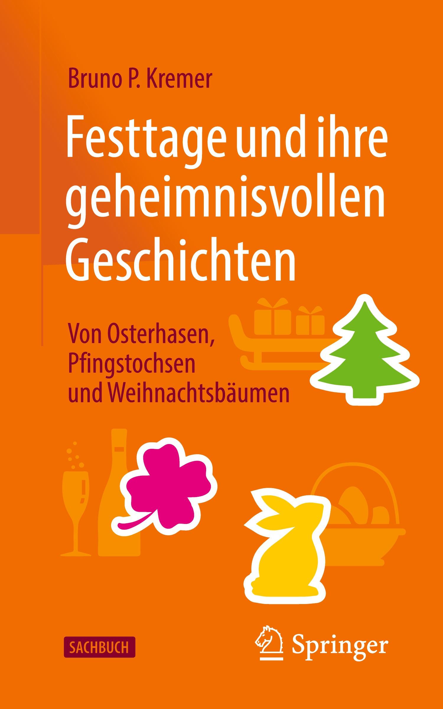 Vorderes Coverbild Festtage und ihre geheimnisvollen Geschichten: Von Osterhasen, Pfingstochsen und Weihnachtsbäumen
