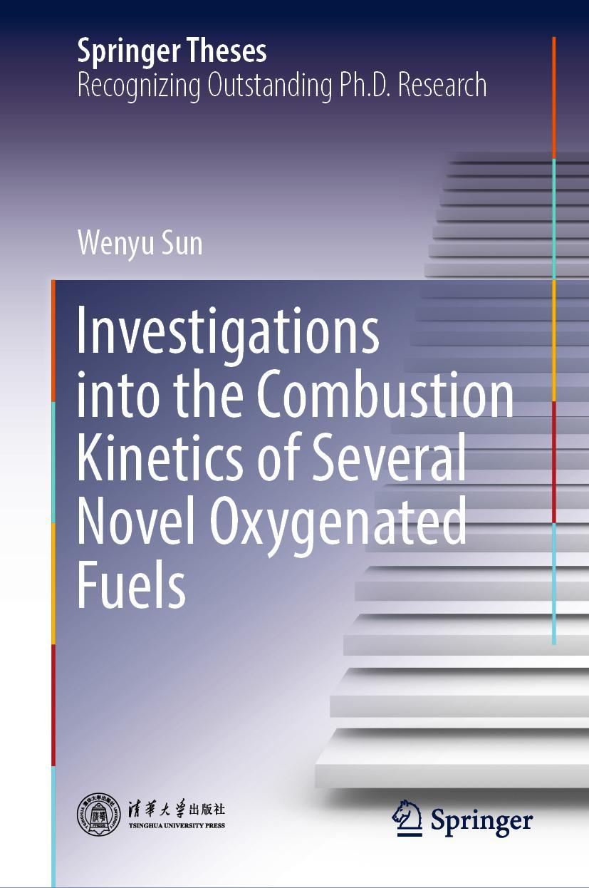 Vorderes Coverbild Investigations into the Combustion Kinetics of Several Novel Oxygenated Fuels