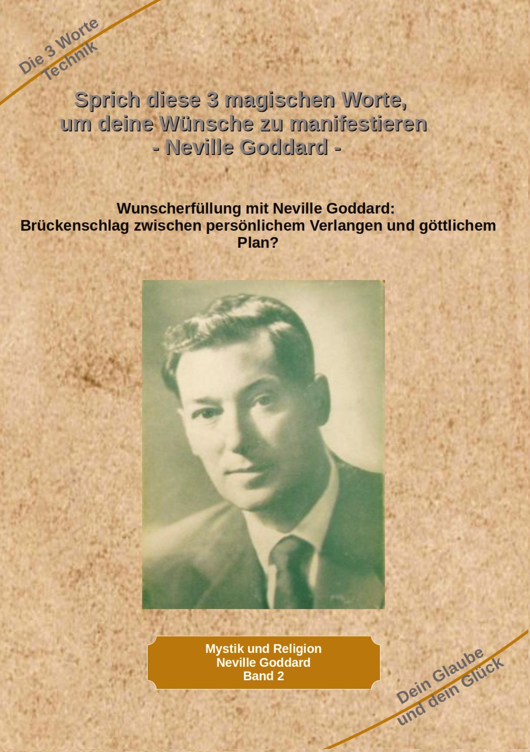 Vorderes Coverbild Sprich diese 3 magischen Worte, um deine Wünsche zu manifestieren - Neville Goddard