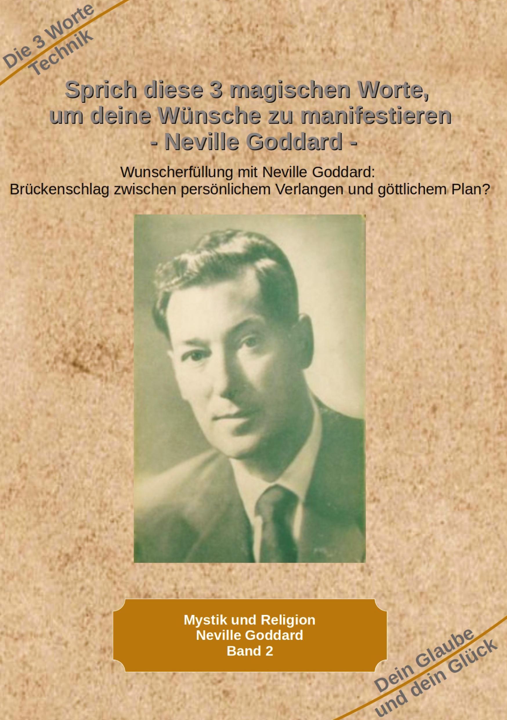 Vorderes Coverbild Sprich diese 3 magischen Worte, um deine Wünsche zu manifestieren - Neville Goddard