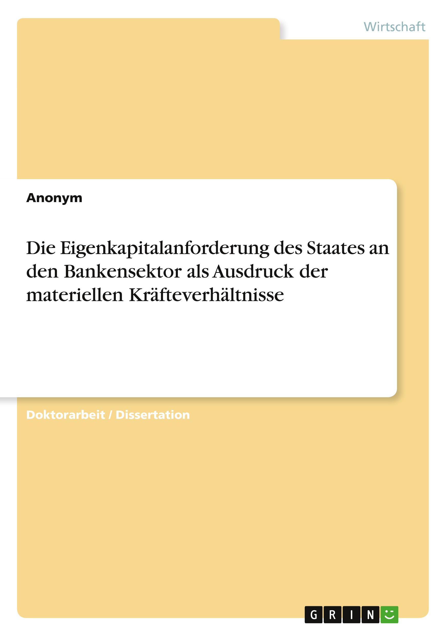 Vorderes Coverbild Die Eigenkapitalanforderung des Staates an den Bankensektor als Ausdruck der materiellen Kräfteverhältnisse