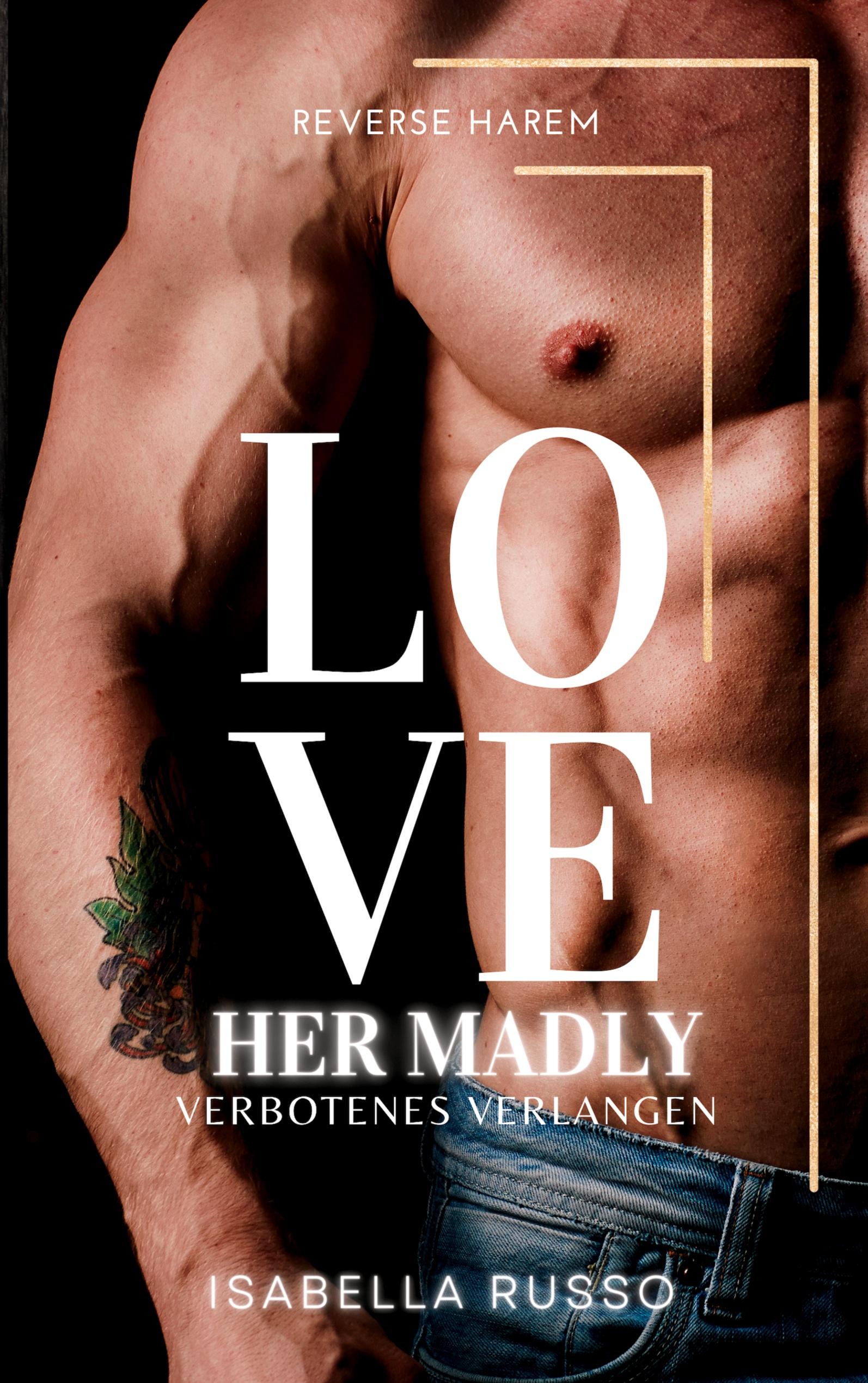 Vorderes Coverbild Love Her Madly (Reverse Harem)