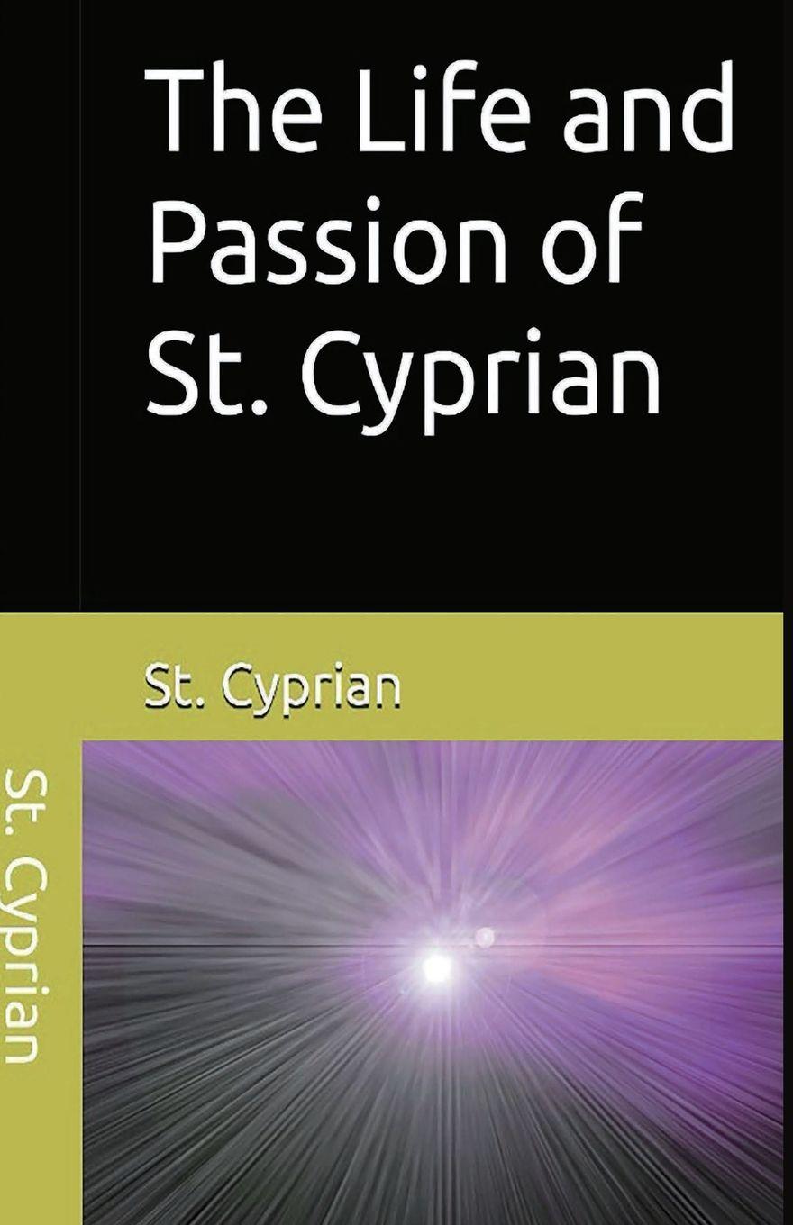 Vorderes Coverbild The Life and Passion of  St. Cyprian