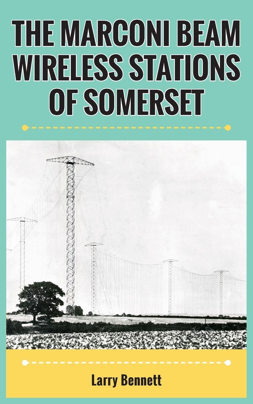 Vorderes Coverbild The Marconi Beam Wireless Stations Of Somerset