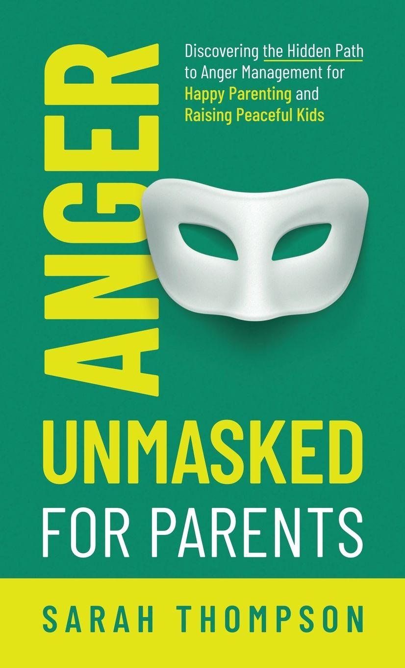 Vorderes Coverbild Anger Unmasked for Parents